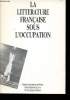 La littérature française sous l'occupation - Actes du colloques de Reims (30 septembre - 1er et 2e octobre 1981). Centre régional du livre ...