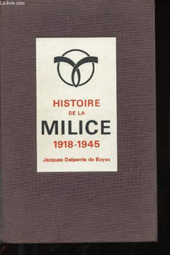 Histoire de la Milice 1918-1945. Delperrie de Bayac Jacques