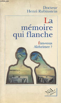La mémoire qui flanche - Etes-vous Alzheimer ?. Dr Rubinstein Henri