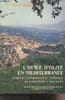 L'huile d'olive en M&eacute;diterran&eacute;e, histoire, anthropologie, &eacute;conomie de l'antiquit&eacute; &agrave; nos jours. Collectif