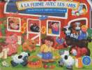 A la ferme avec les amis - Des fenêtres pour apprendre en s'amusant. Collectif