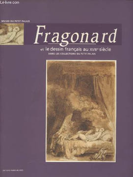 Fragonard et le dessin français au XVIIIe siècle - Musée du Petit Palais. Collectif