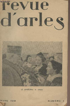 La revue d'Arles n°1 - Mars 1941 - Hommage à Frédéric Mistral - Remise de l'Hommage du Maréchal aux écoles de Maillane - Frédéric Mistral et la pensée ...