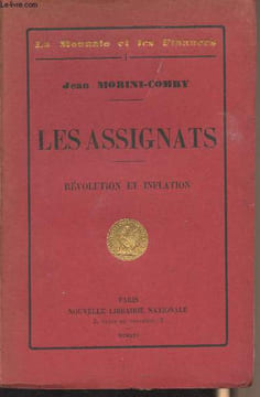 "Les Assignats - Révolution et inflation - ""La monnaie et les finances"" - I". Morini-Comby Jean