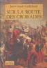 Sur la route des croisades. Guillebaud Jean-Claude
