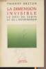 La dimension invisible, Le défi du temps et de l'information. Breton Thierry