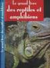 Le grand livre des reptiles et amphibiens. Collectif