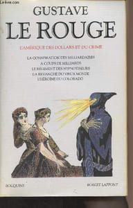 "L'Amérique des Dollars et du crime : La conspiration des milliardaires, A coups de milliards, Le régiment des hypnotiseurs, La revanche du vieux monde, L'héroïne du colorado - ""Bouquins"""