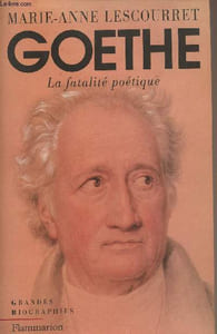 "Goethe, la fatalité poétique - ""Grandes biographies"""