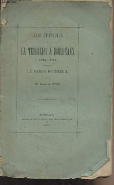 Un épisode de la terreur à Bordeaux 1793-1794 - Le Baron du Breuil. Vivie Aurélien