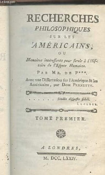 Recherches philosophiques sur les Américains, ou mémoires intéressants pour servir à l'Histoire de l'Espèce humaine - Avec une dissertation sur ...