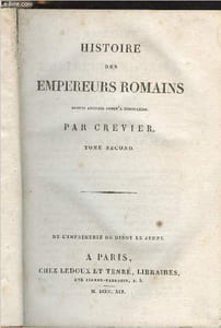 Histoire des empereures romains depuis Auguste jusqu'à Constantin - Tome second seul