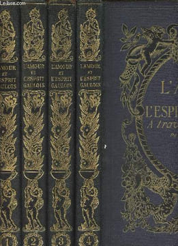 L'Amour et l'esprit Gaulois à travers l'histoire du XVe au XXe siècle - 4 tomes - Tomes I à IV. Collectif