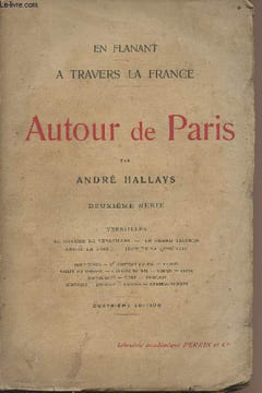 En flanant à travers la France - Autour de Paris, 2e série : Versailles, le charme de Versailles, Le grand Trianon, André le Nôtre, Jean de la ...