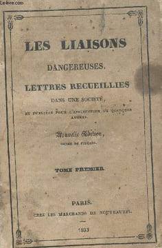 Les liaisons dangereuses, lettres recueillies dans une société, et publiées pour l'instruction de quelques autres - Tome premier seul - Nouvelle ...
