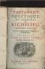 Testament politique, du cardinal de Richelieu - 8e édition, enrichie d'observation historiques & politiques par Monsieur l'abbé de Saint Pierre - Tome ...