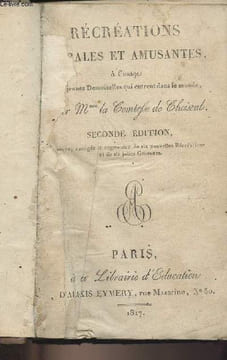 Récréations morales et amusantes, à l'usage des jeunes demoiselles qui entrent dans le monde - 2nd édition. Mme la Comtesse de Choiseul