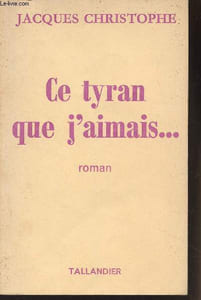 Ce tyran que j'aimais...