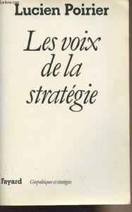 "Les voix de la stratégie - Généalogie de la stratégie militaire Guibert, Jomini - ""Géopolitiques et stratégies"""