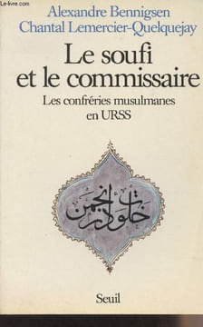 Le soufi et le commissaire - Les confréries musulmanes en URSS. Bennigsen Alexandre/Lemercier-Quelquejay C.