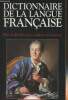 Dictionnaire de la langue fran&ccedil;aise - Plus de 40 000 sans, emplois et locutions. Collectif