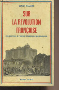Sur la Révolution Française, contributions à l'histoire de la Révolution Bourgeoise