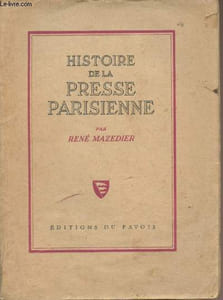 Histoire de la presse parisienne, de Théophraste Renaudot à la IVe République (1631-1945)