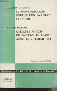 Le Front populaire pour le pain, la liberté et la paix - Quelques aspects du fascisme en France avant le 6 février 1934 - Contribution à l'histoire du Parti communiste français