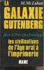 La galaxie Gutenberg, face à l'ère électronique - Les civilisations de l'âge oral à l'imprimerie - 4e édition. Mc Luhan M.