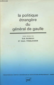 "La politique étrangère du Général de Gaulle - ""Publications de l'institut universitaire de Hautes Etudes Internationales"""