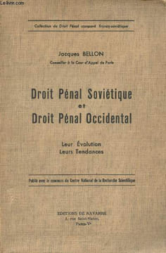 Droit Pénal Soviétique et Droit Pénal Occidental - Leur évolution, leurs tendances - Collection de Droit Pénal comparé franco-soviétique. Bellon ...