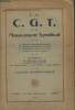 La C.G.T. et le mouvement syndical : La Fédération Nationale des Syndicats, La Fédération des Bourses du Travail, La Confédération Générale du ...