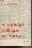 "Le suffrage politique en France - Elections parlementaires, élection présidentielle référendums - ""Etudes européennes"" - III". Charnay J.-P.