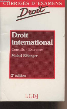 Droit international - Conseils, exercices - Corrigés d'examens - 2e édition. Bélanger Michel