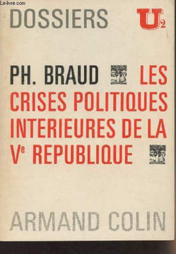 Les crises politiques intérieures de la Ve République - Dossiers U2 n°135. Braud Ph.