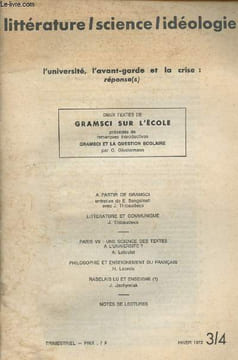 Littérature/Science/Idéologie - Hiver 1972 3/4 - L'université, l'avant-garde et la crise : réponse(s) - Deux textes de Gramsci sur l'école précédés de ...
