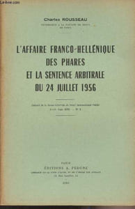 L'affaire Franco-hellénique des phares et la sentence arbitrale du 24 juillet 1956 - Extrait de la Revue Générale de Droit International Public, Avril-juin 1959, n°2 : Exposé des faits - Le déroulement de la procédure et les thèses des Parties - La senten