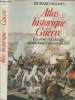 Atlas historique de la Guerre - Les armes et les batailles qui ont changé le cours de l'histoire. Holmes Richard