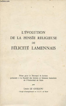 L'Evolution de la pensée religieuse de Félicité Lamennais. Le Guillou Louis