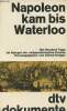 Napoleon kam bis Waterloo - Die Hundert Tage im Spiegel der zeitgenössischen Presse. Kröger Alfred
