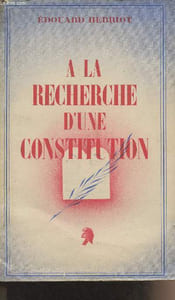 A la recherche d'une constitution - Discours du président Edouard Herriot, Assemblée nationale constituante du 9 avril 1946
