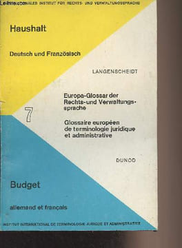 Glossaire européen de terminologie juridique et administrative, fascicule 7- Budget allemand et français - Europa-Glossar der Rechts- und ...
