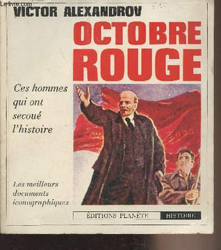 Octobre rouge - Ces hommes qui ont secoué l'histoire - Les meilleurs documents iconographiques. Alexandrov Victor
