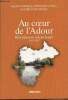Au coeur de l'Adour, révolution silencieuse 1945-2007. Avila Maryvonne & Fernand/Dartigues André