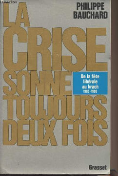 La crise sonne toujours deux fois - De la fête libérale au krach 1985-1988. Bauchard Philippe