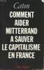 Comment aider Mitterrand à sauver le capitalisme en France. Caton