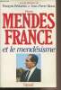 Pierre Mendès France et le mendésisme - L'expérience gouvernementale (1954-1955) et sa postérité. Bédarida François/Rioux Jean-Pierre