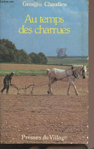 Au temps des charrues - Basse-Brie, Montois, Bassée, Morvois, Sénonais nord, Gâtinais français