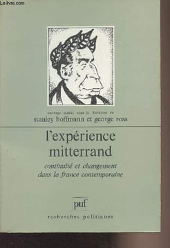 "L'expérience Mitterrand, Continuité et changement dans la France contemporaine - ""Recherches politiques""". Hoffmann Stanley et Ross George
