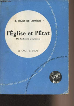 "L'Eglise et l'Etat, un problème permanent - ""Je sais, je crois"" Encyclopédie du catholique au XXeme siècle - 9e partie : Les problèmes du monde et ...